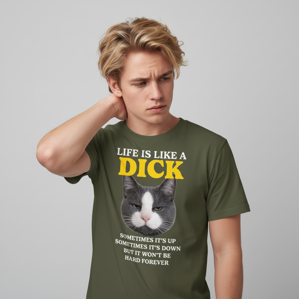 Life Is Like A Dick T-Shirt