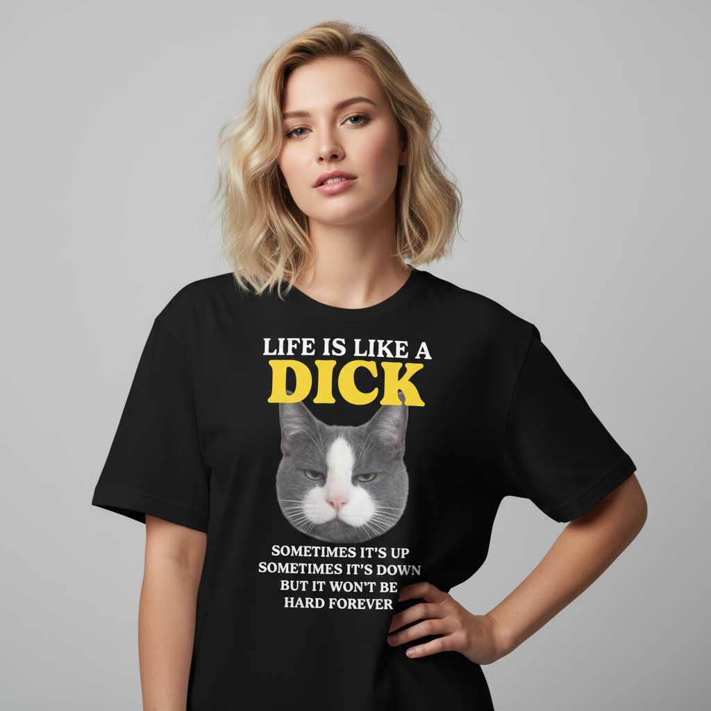 Life Is Like A Dick T-Shirt