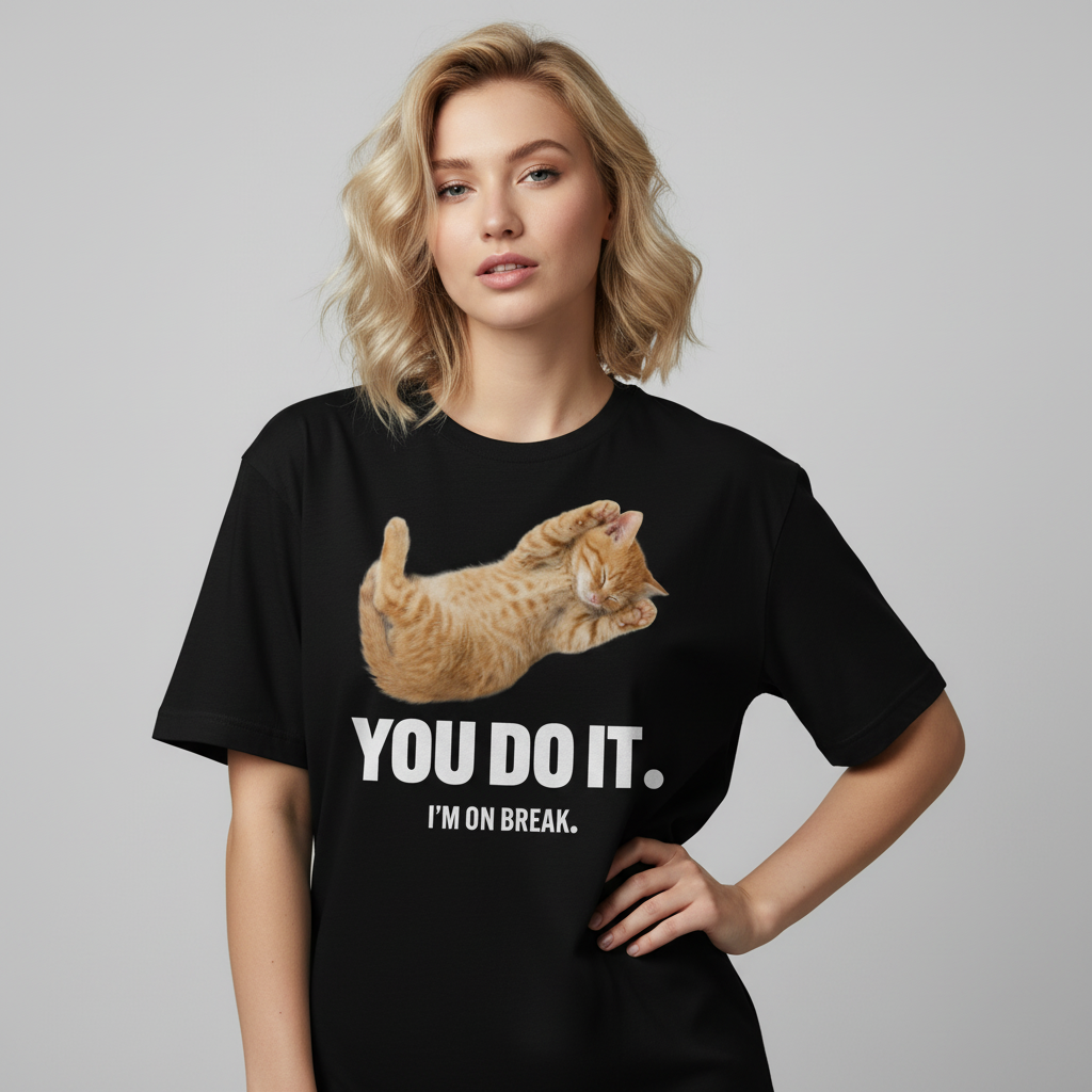 You Do It I'm On Break Cat T-Shirt
