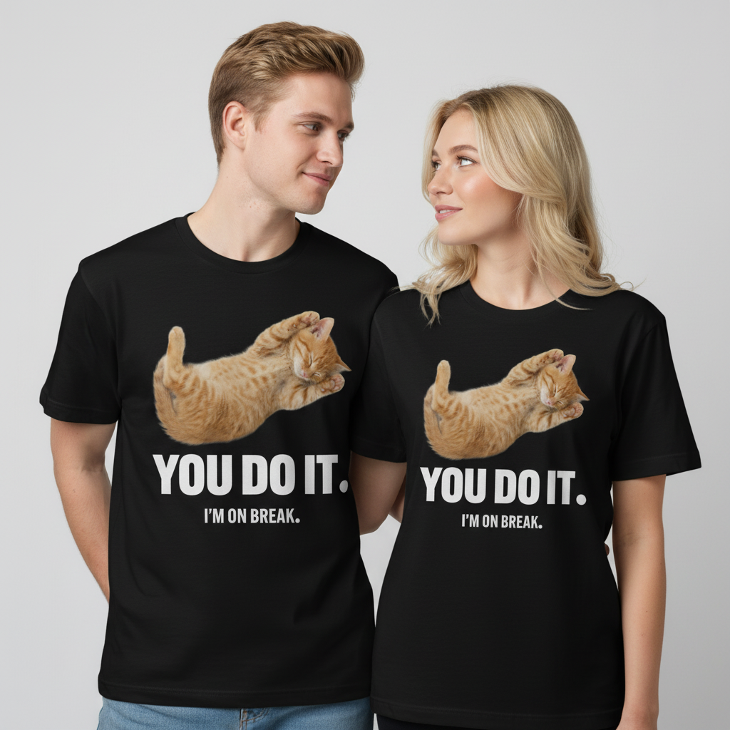 You Do It I'm On Break Cat T-Shirt