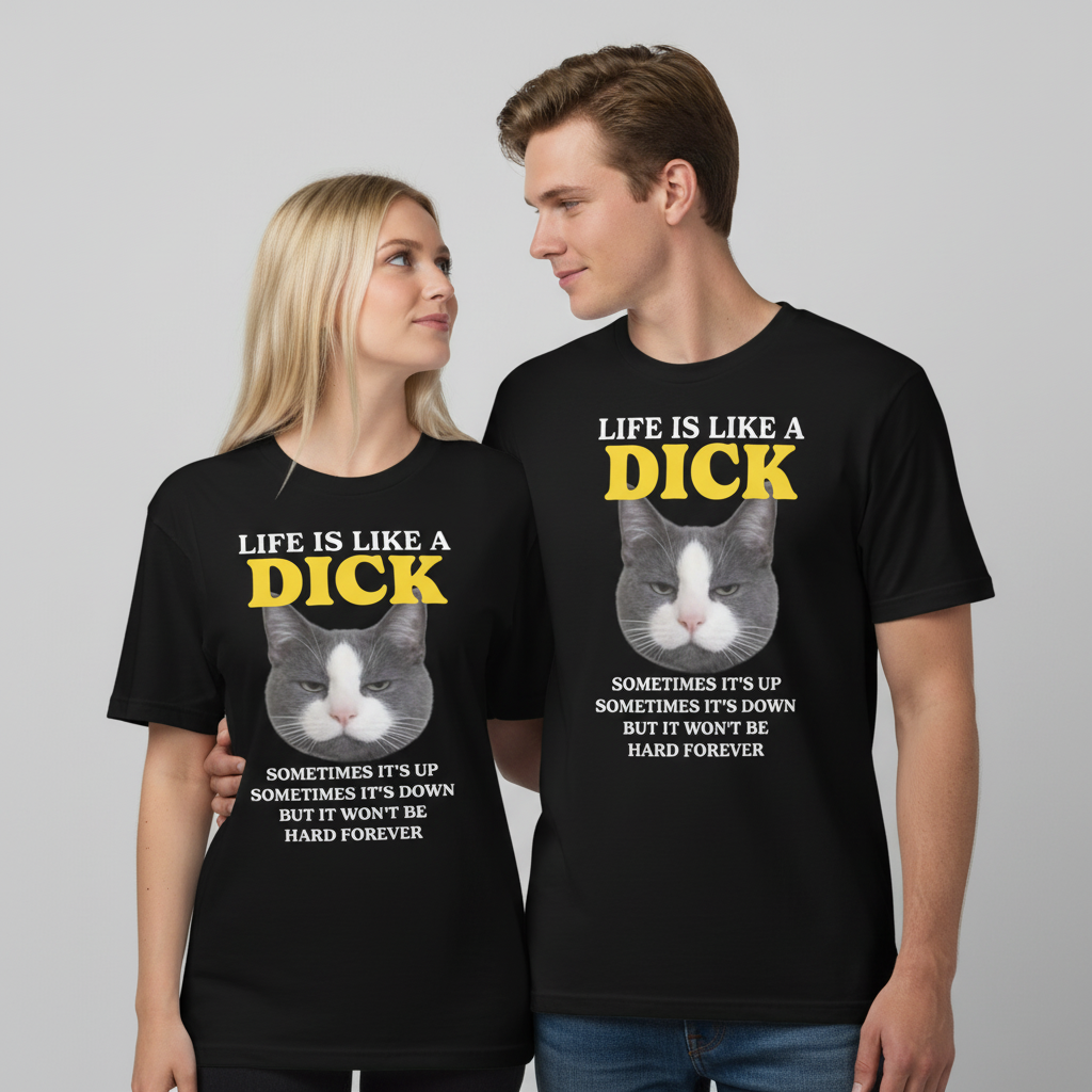 Life Is Like A Dick T-Shirt